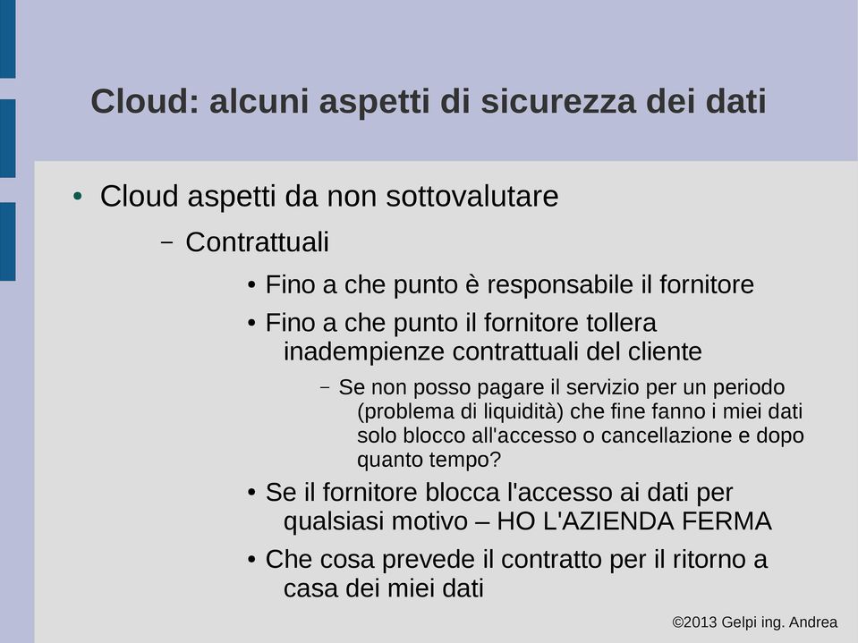 liquidità) che fine fanno i miei dati solo blocco all'accesso o cancellazione e dopo quanto tempo?