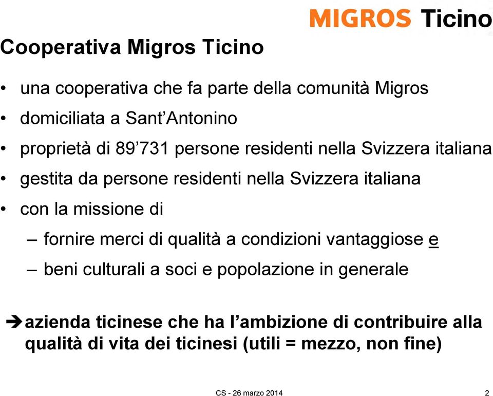 italiana con la missione di fornire merci di qualità a condizioni vantaggiose e beni culturali a soci e