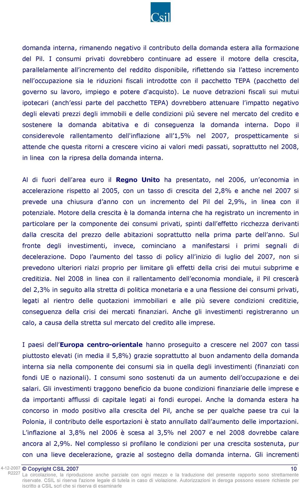 riduzioni fiscali introdotte con il pacchetto TEPA (pacchetto del governo su lavoro, impiego e potere d'acquisto).