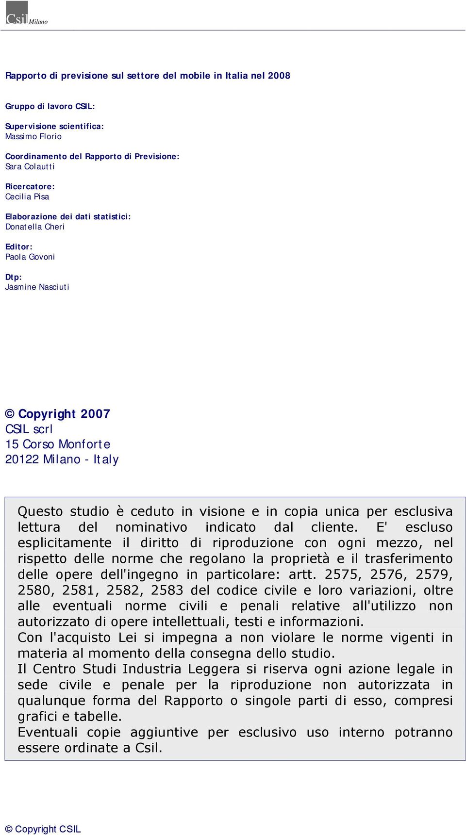 ceduto in visione e in copia unica per esclusiva lettura del nominativo indicato dal cliente.