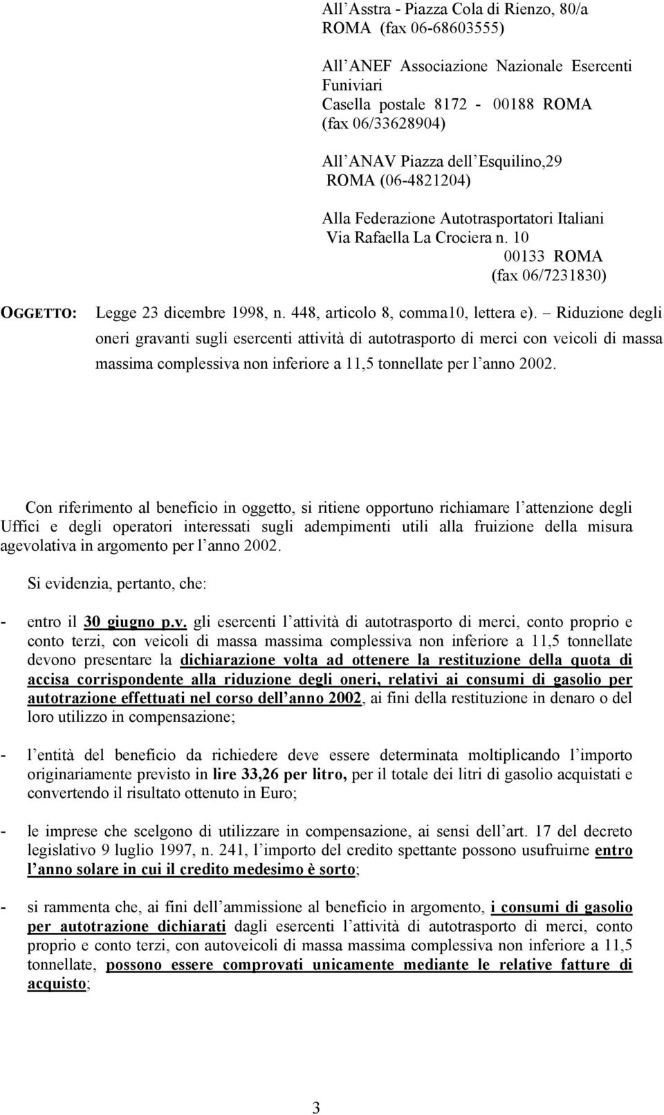 Riduzione degli oneri gravanti sugli esercenti attività di autotrasporto di merci con veicoli di massa massima complessiva non inferiore a 11,5 tonnellate per l anno 2002.