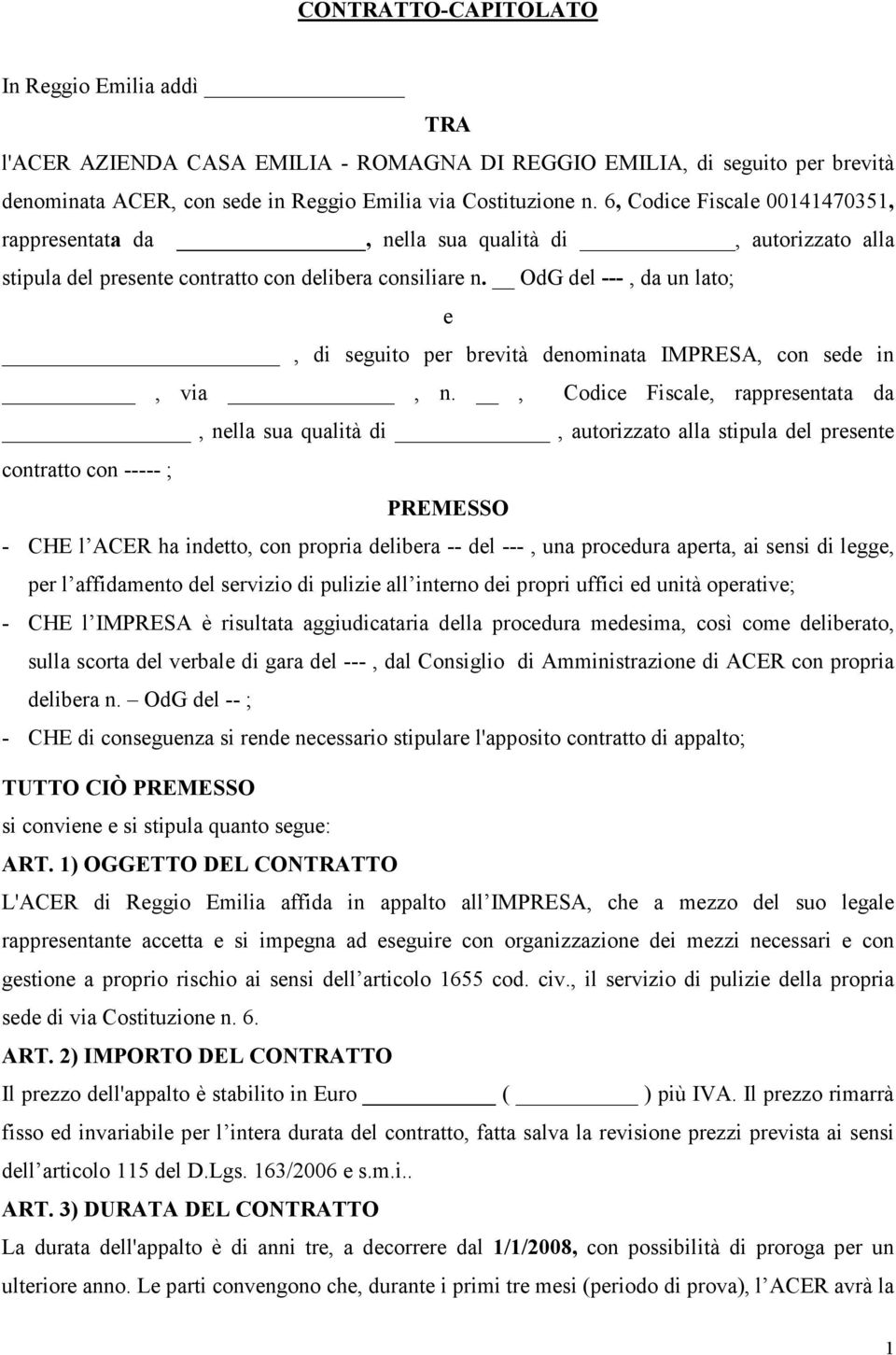 OdG del ---, da un lato; e, di seguito per brevità denominata IMPRESA, con sede in, via, n.