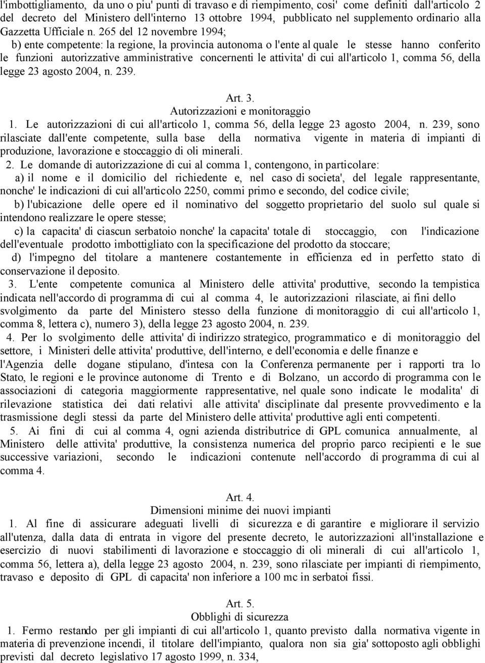 265 del 12 novembre 1994; b) ente competente: la regione, la provincia autonoma o l'ente al quale le stesse hanno conferito le funzioni autorizzative amministrative concernenti le attivita' di cui