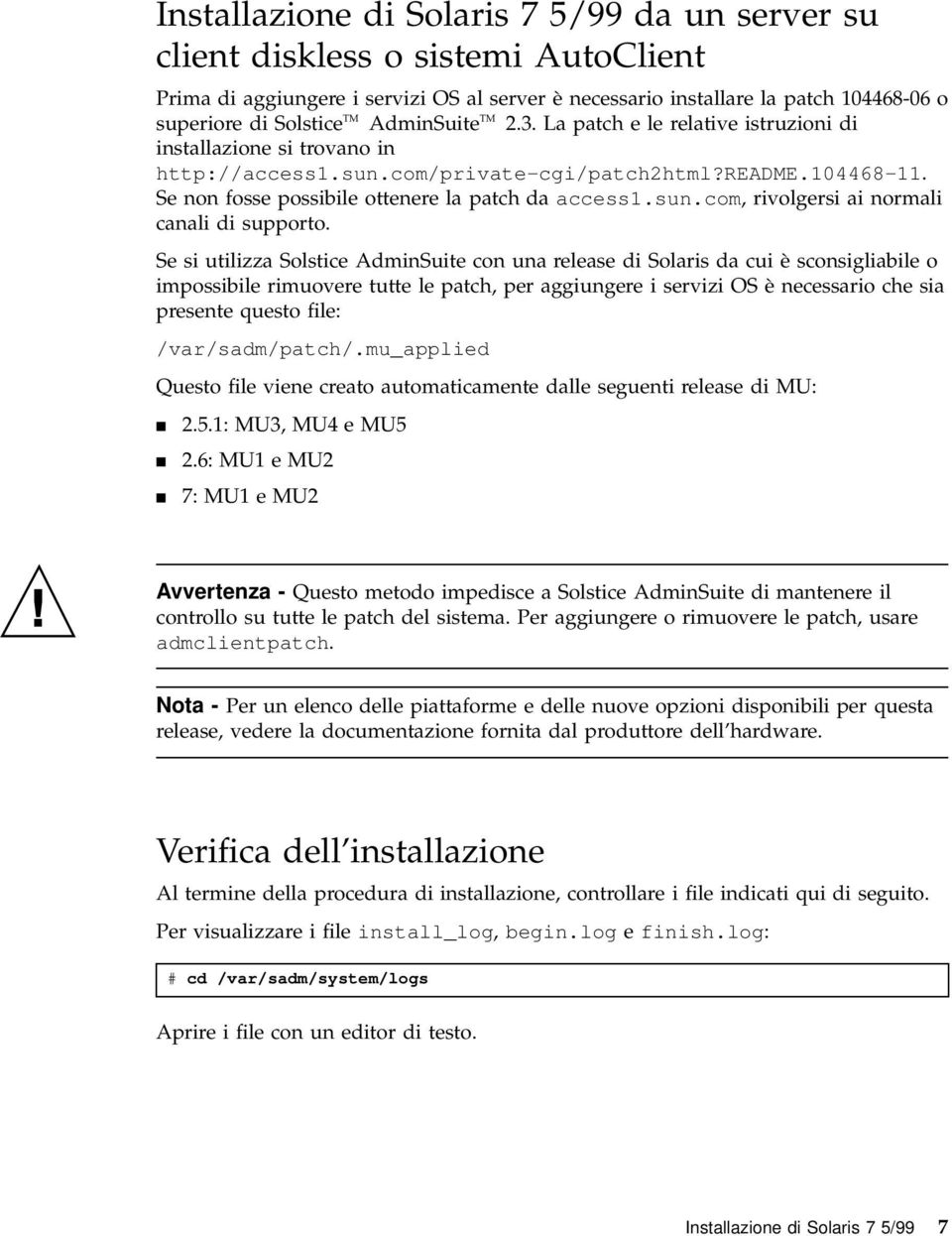 sun.com, rivolgersi ai normali canali di supporto.