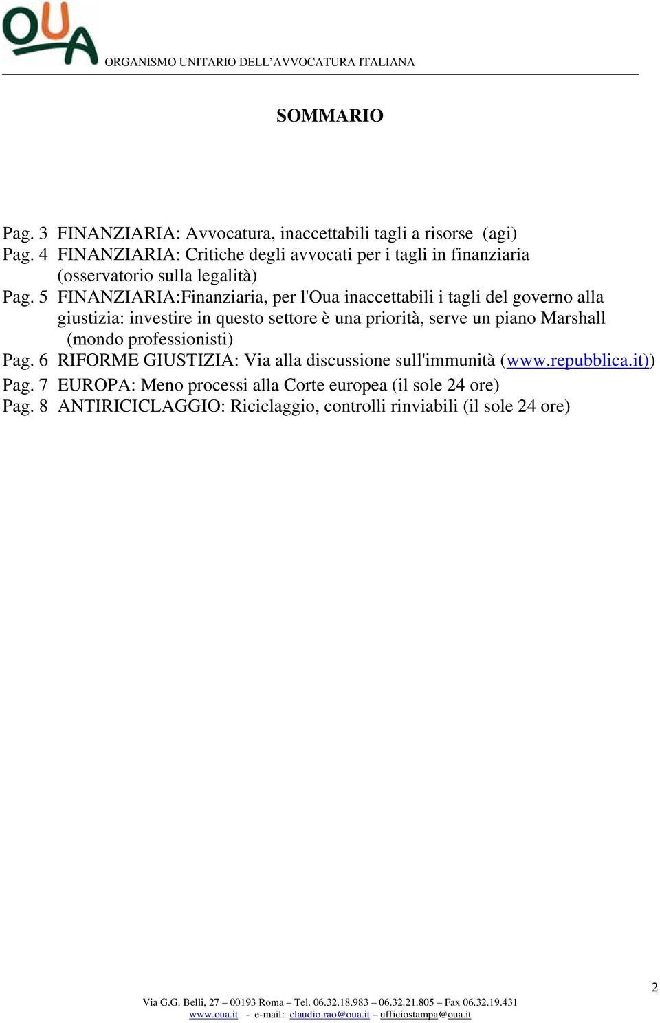 5 FINANZIARIA:Finanziaria, per l'oua inaccettabili i tagli del governo alla giustizia: investire in questo settore è una priorità, serve un piano