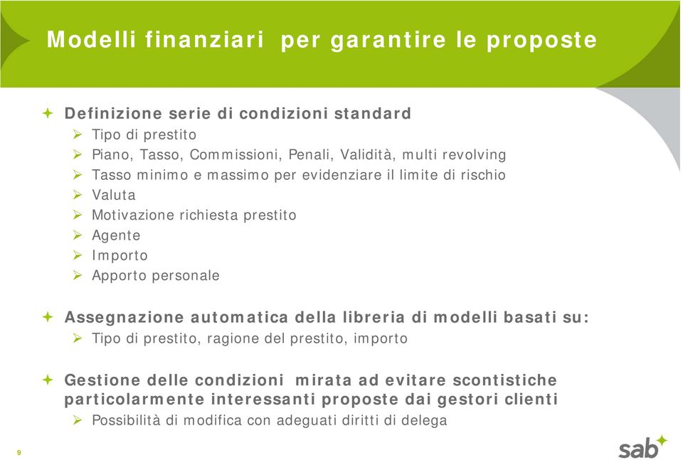 Apporto personale Assegnazione automatica della libreria di modelli basati su: Tipo di prestito, ragione del prestito, importo Gestione delle