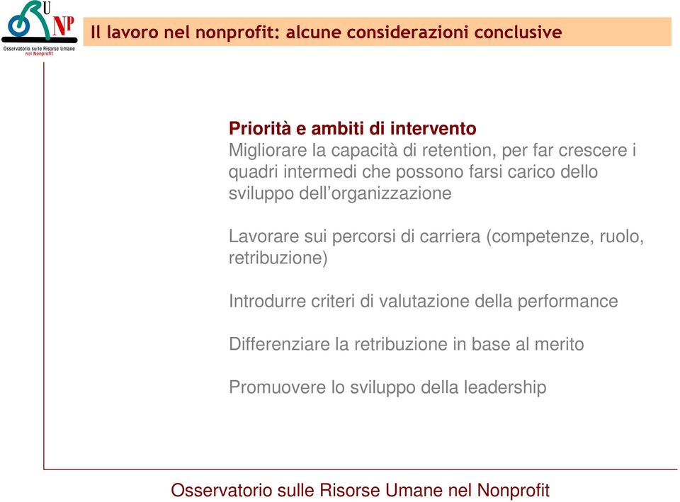 organizzazione Lavorare sui percorsi di carriera (competenze, ruolo, retribuzione) Introdurre criteri di