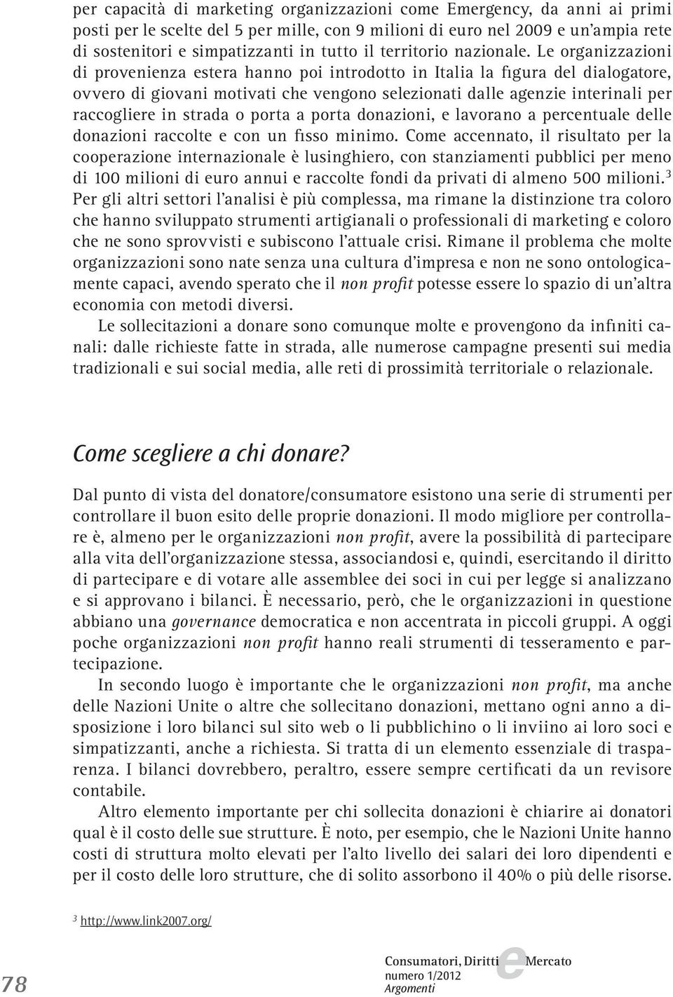 donazioni, lavorano a prcntual dll donazioni raccolt con un fisso minimo.