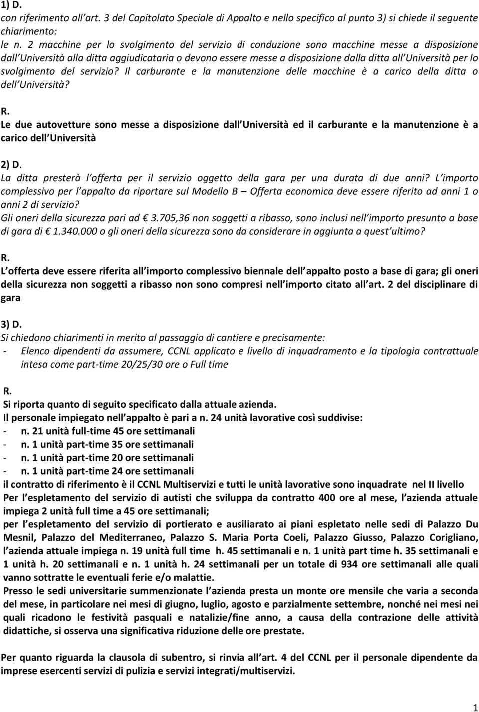 per lo svolgimento del servizio? Il carburante e la manutenzione delle macchine è a carico della ditta o dell Università?