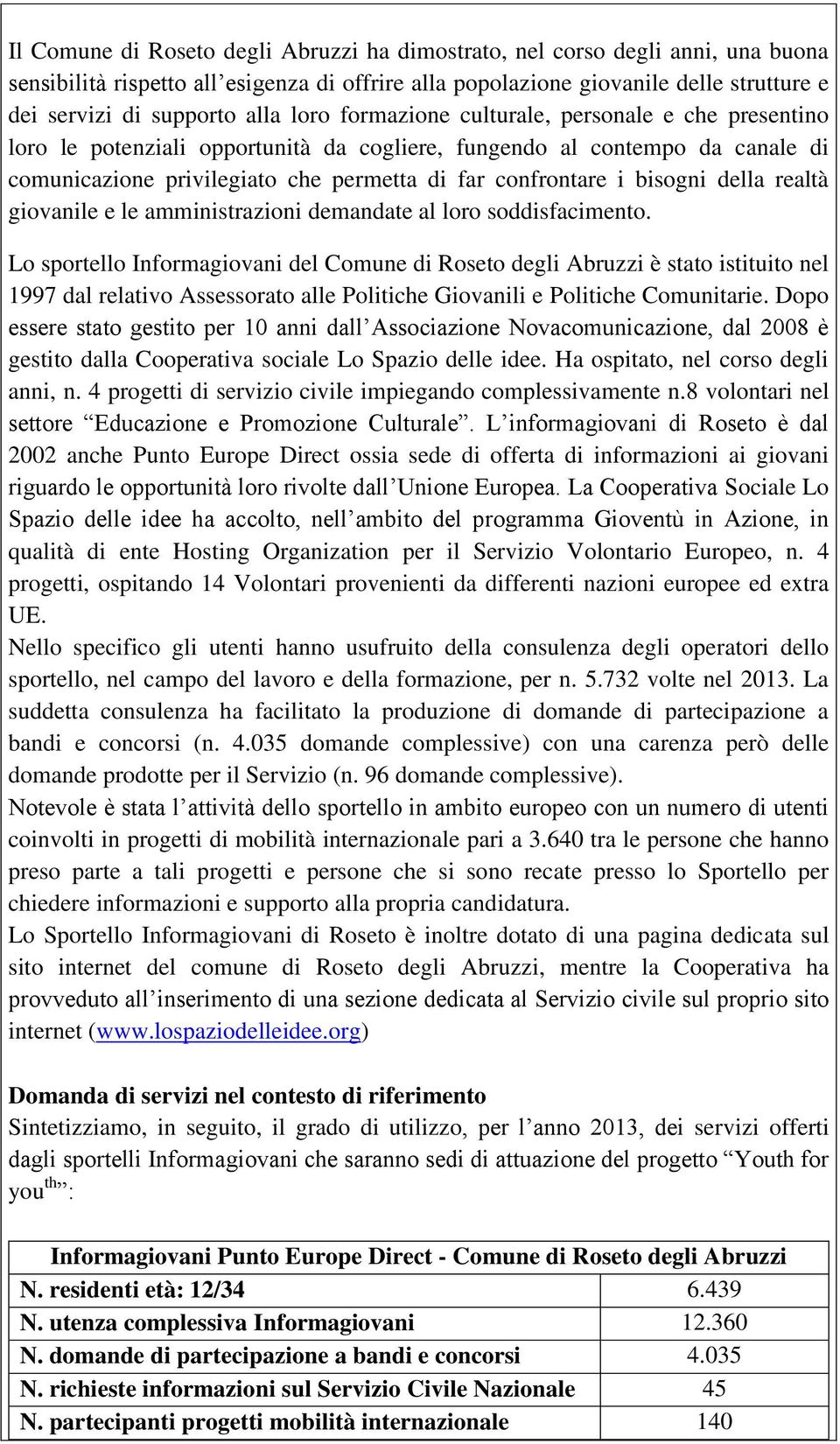 bisogni della realtà giovanile e le amministrazioni demandate al loro soddisfacimento.