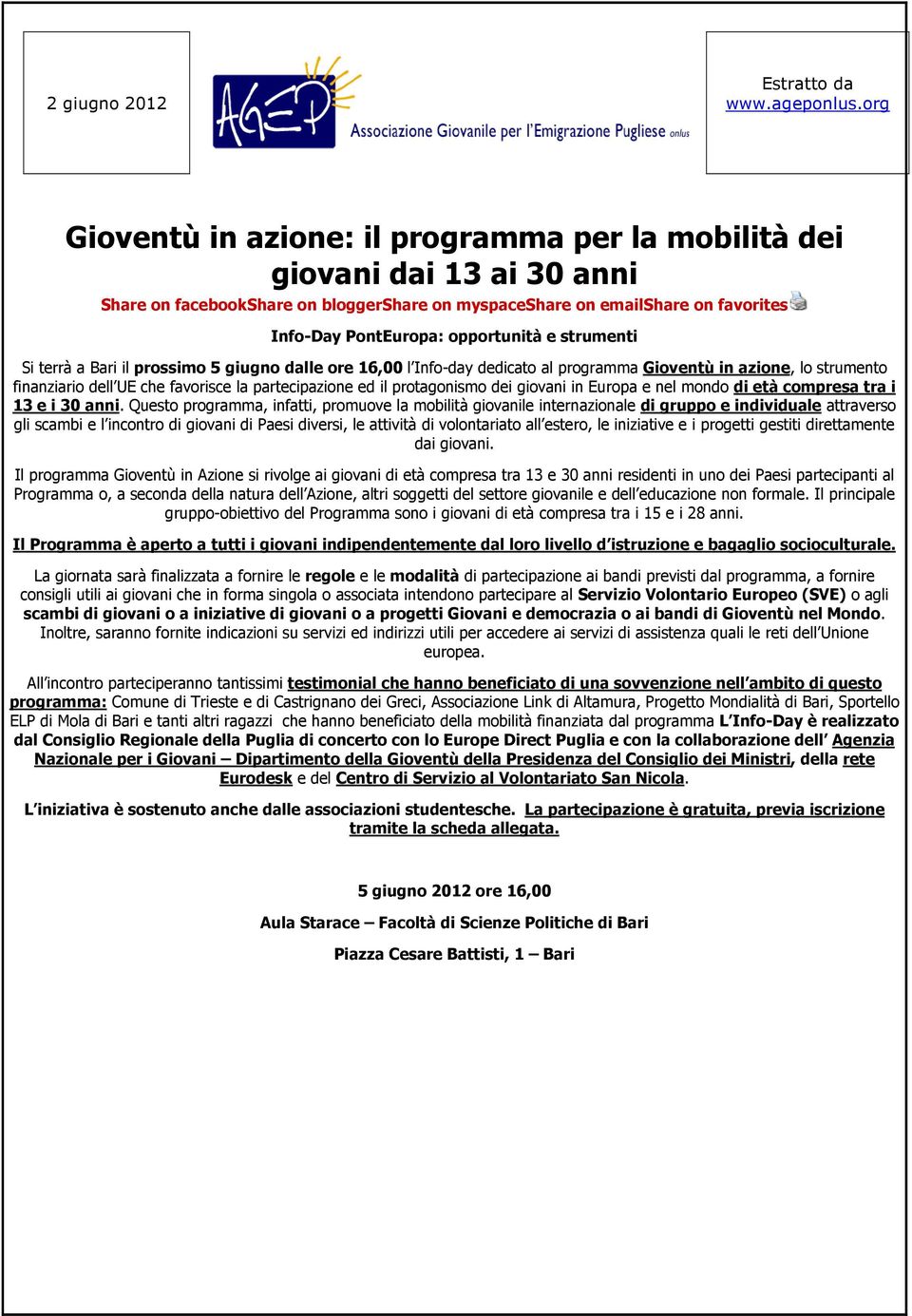 strumenti Si terrà a Bari il prossimo 5 giugno dalle ore 16,00 l Info-day dedicato al programma Gioventù in azione, lo strumento finanziario dell UE che favorisce la partecipazione ed il protagonismo