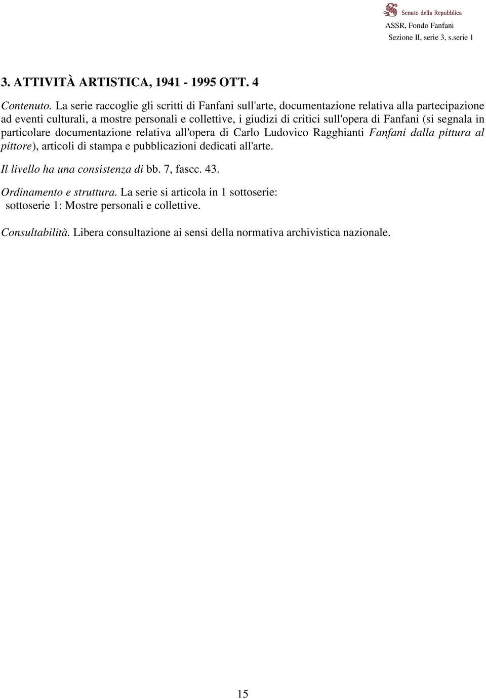 giudizi di critici sull'opera di Fanfani (si segnala in particolare documentazione relativa all'opera di Carlo Ludovico Ragghianti Fanfani dalla pittura