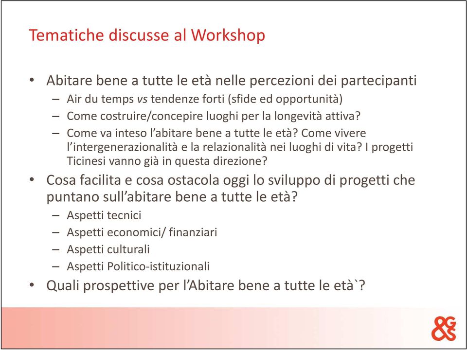 Come vivere l intergenerazionalitàe la relazionalità nei luoghi di vita? I progetti Ticinesi vanno già in questa direzione?