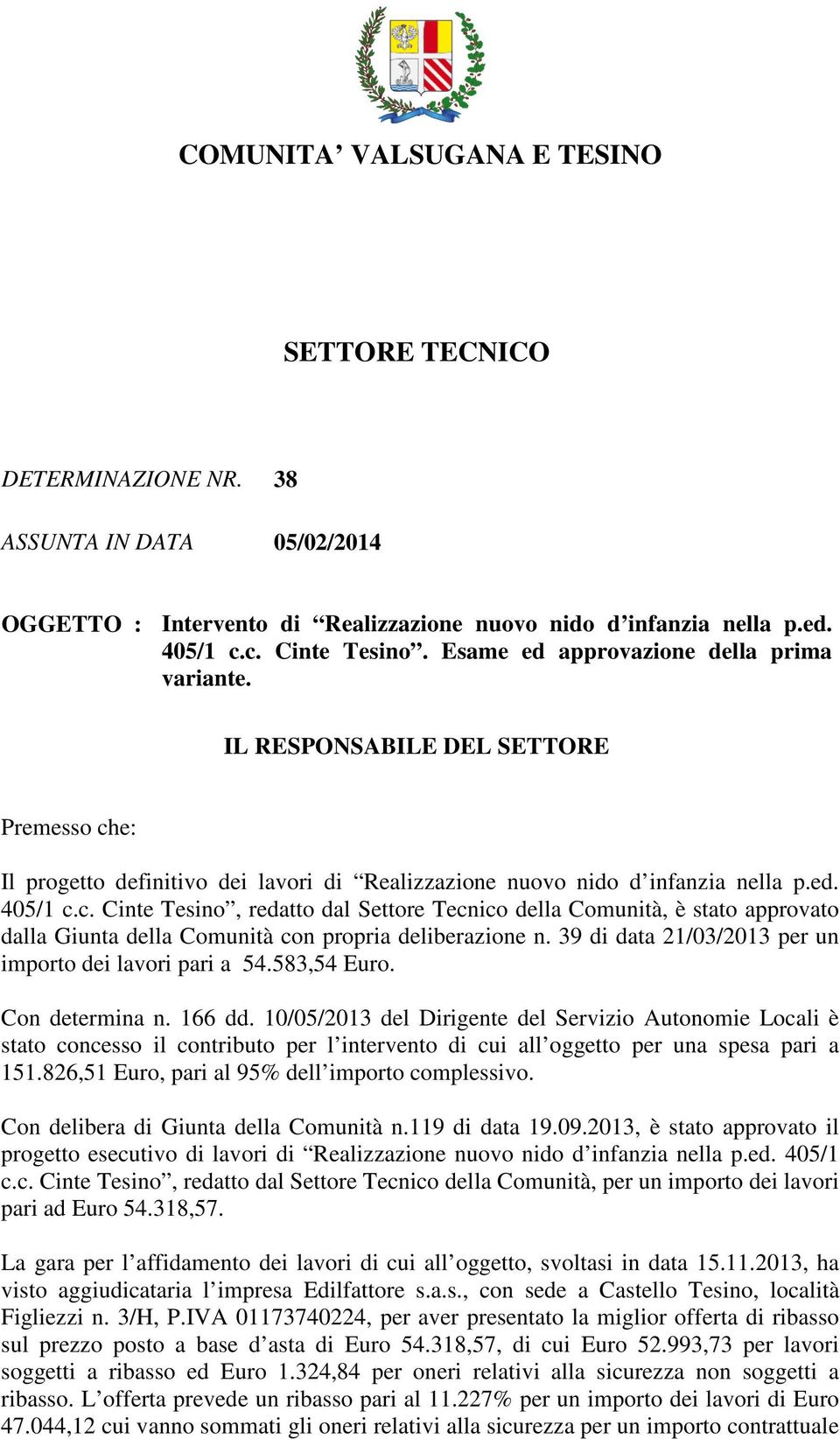 e: Il progetto definitivo dei lavori di Realizzazione nuovo nido d infanzia nella p.ed. 405/1 c.