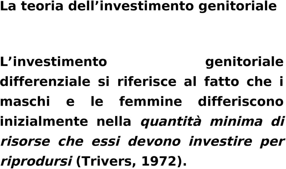 e le femmine differiscono inizialmente nella quantità minima