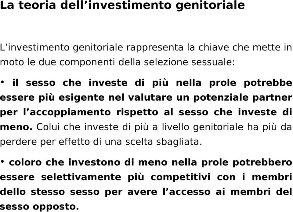 sesso che investe di meno. Colui che investe di più a livello genitoriale ha più da perdere per effetto di una scelta sbagliata.