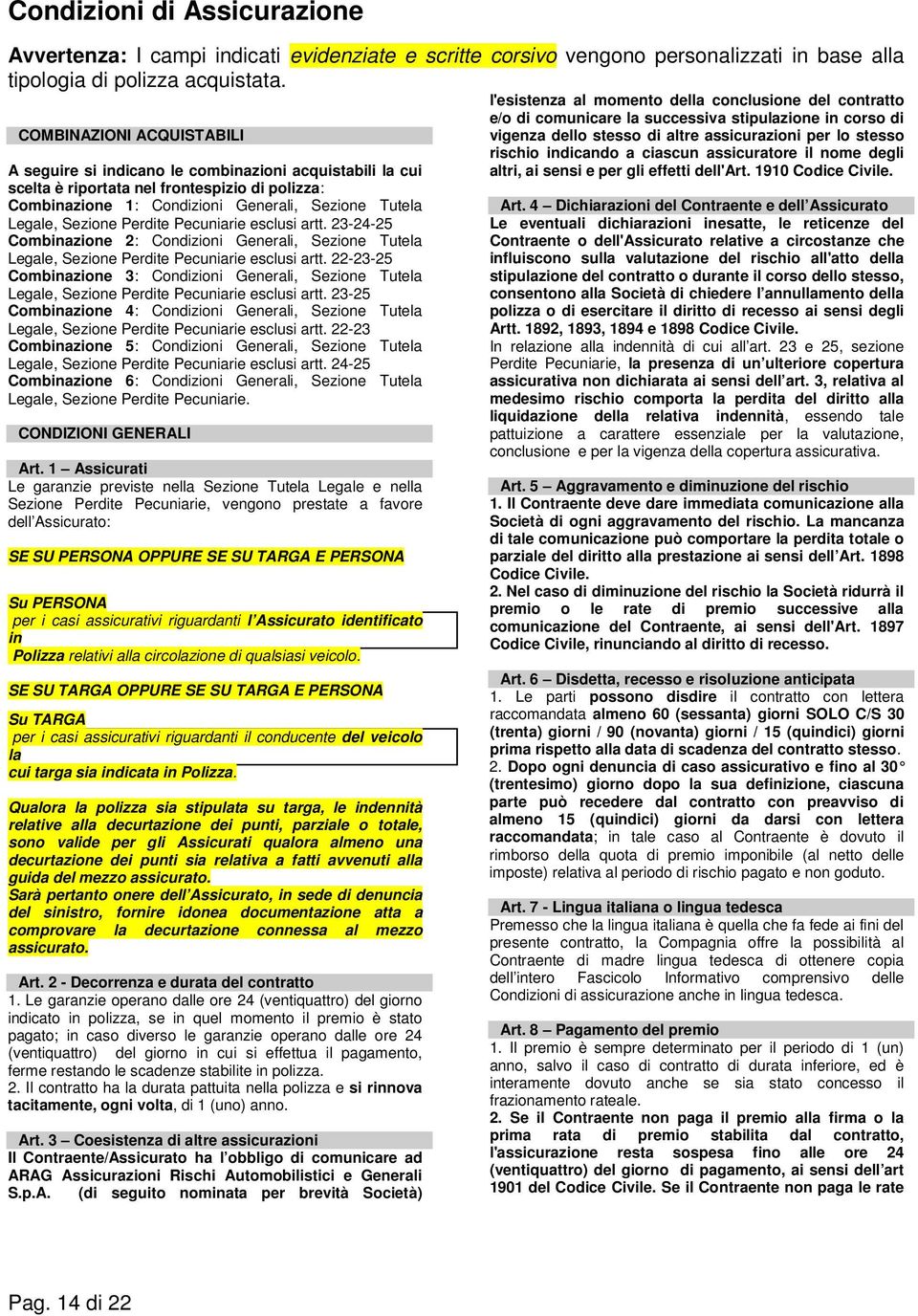 Perdite Pecuniarie esclusi artt. 23-24-25 Combinazione 2: Condizioni Generali, Sezione Tutela Legale, Sezione Perdite Pecuniarie esclusi artt.