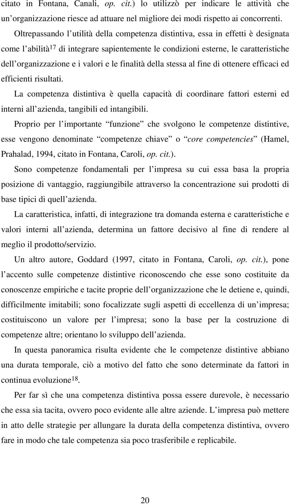 e le finalità della stessa al fine di ottenere efficaci ed efficienti risultati.