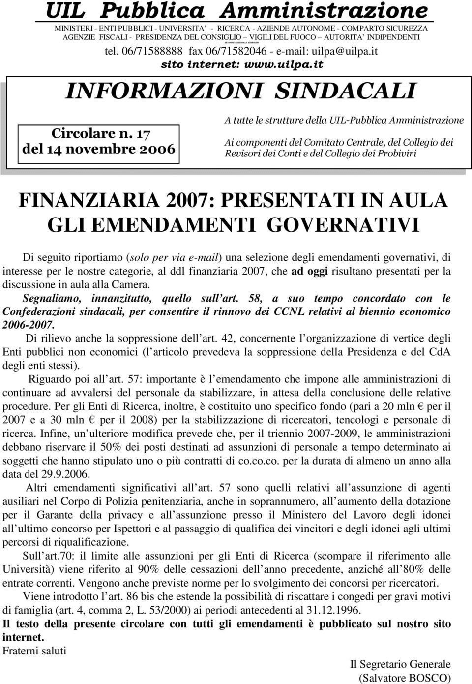 17 del 14 novembre 2006 A tutte le strutture della UIL-Pubblica Amministrazione Ai componenti del Comitato Centrale, del Collegio dei Revisori dei Conti e del Collegio dei Probiviri FINANZIARIA 2007: