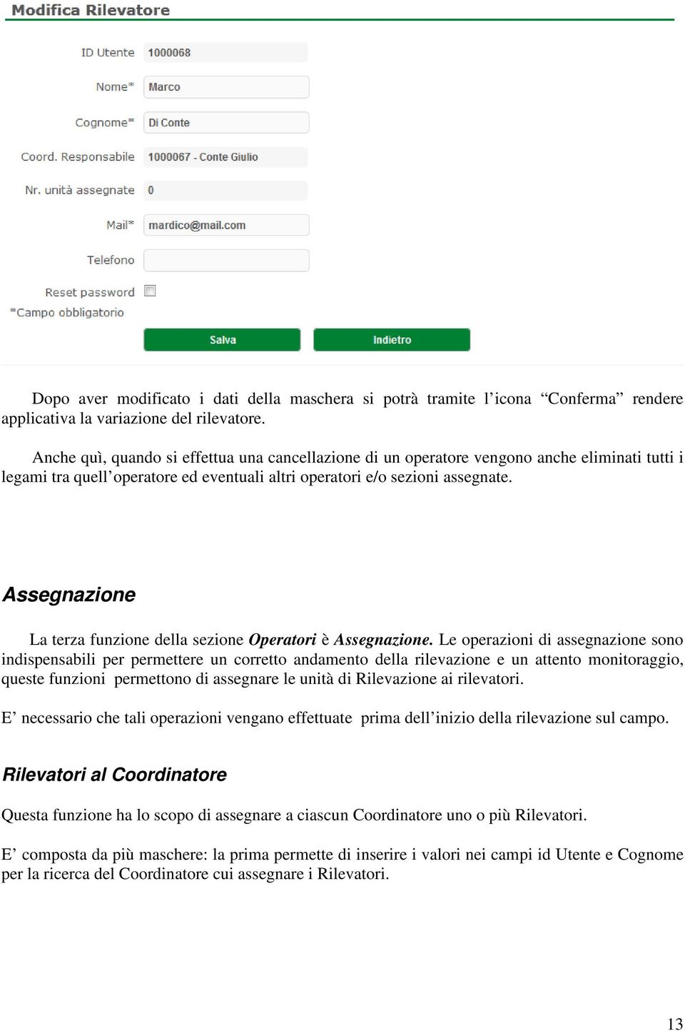 Assegnazione La terza funzione della sezione Operatori è Assegnazione.