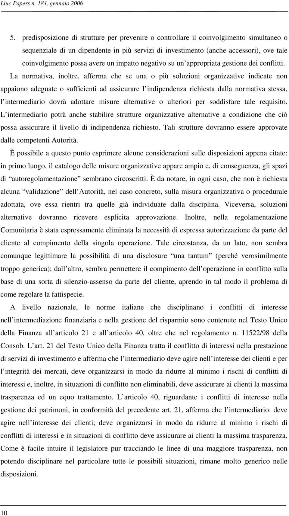 avere un impatto negativo su un appropriata gestione dei conflitti.