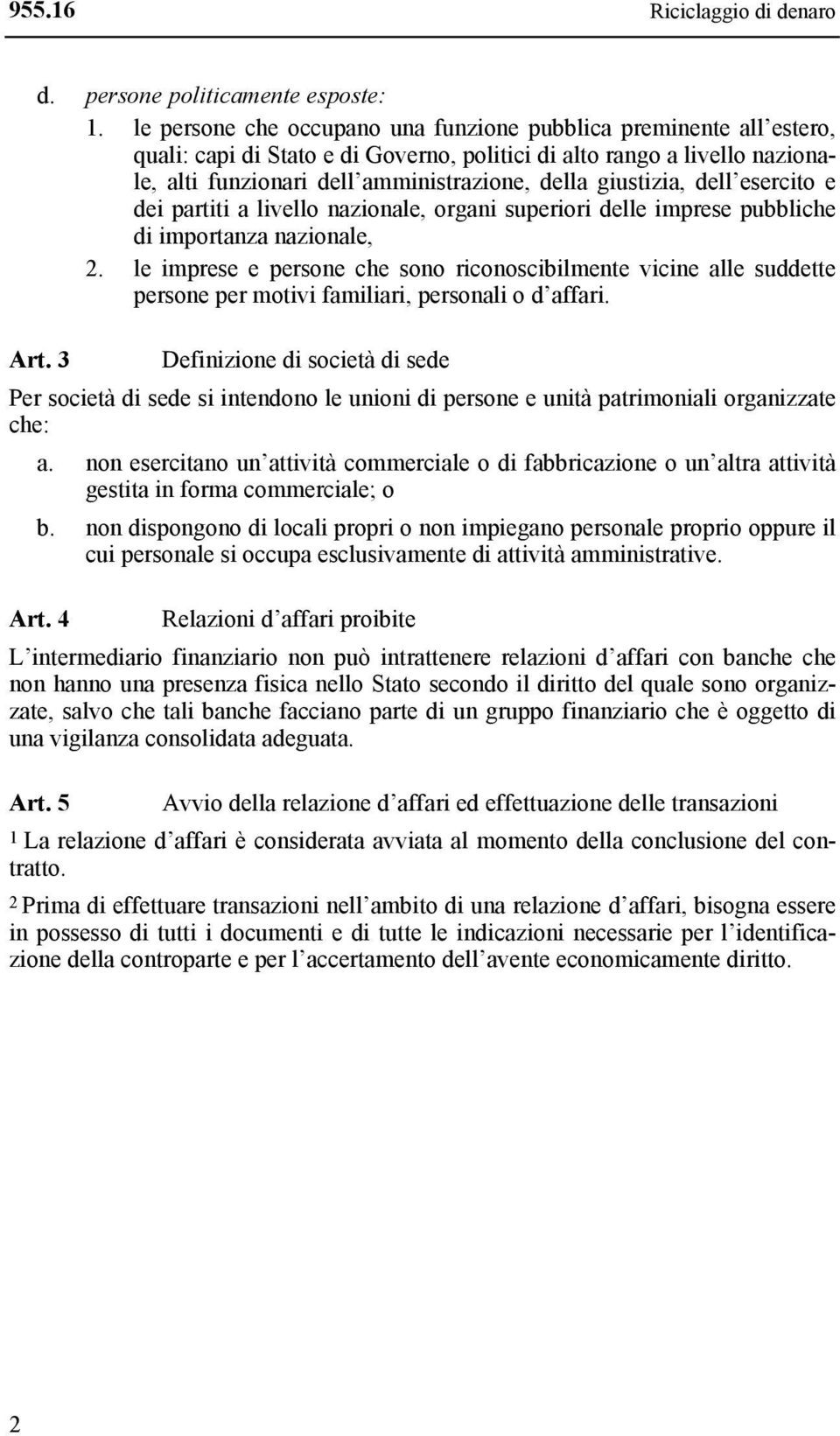 giustizia, dell esercito e dei partiti a livello nazionale, organi superiori delle imprese pubbliche di importanza nazionale, 2.