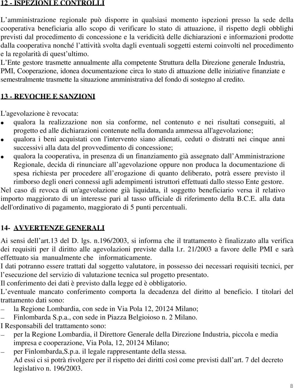 esterni coinvolti nel procedimento e la regolarità di quest ultimo.