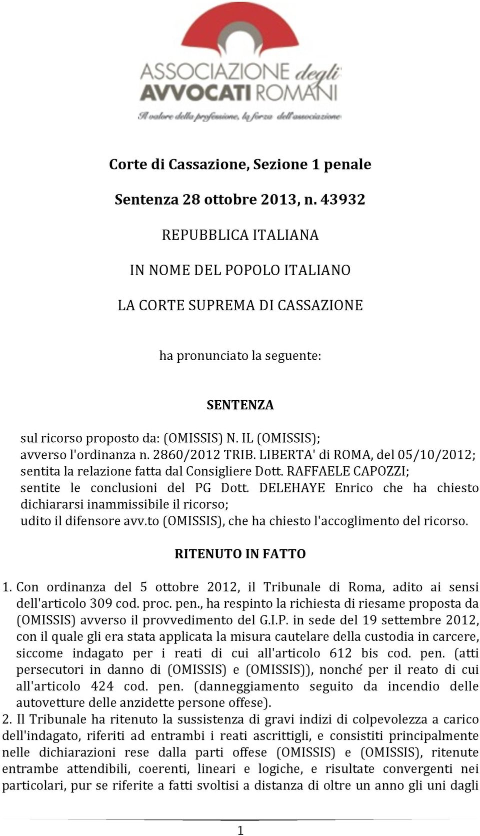 2860/2012 TRIB. LIBERTA' di ROMA, del 05/10/2012; sentita la relazione fatta dal Consigliere Dott. RAFFAELE CAPOZZI; sentite le conclusioni del PG Dott.