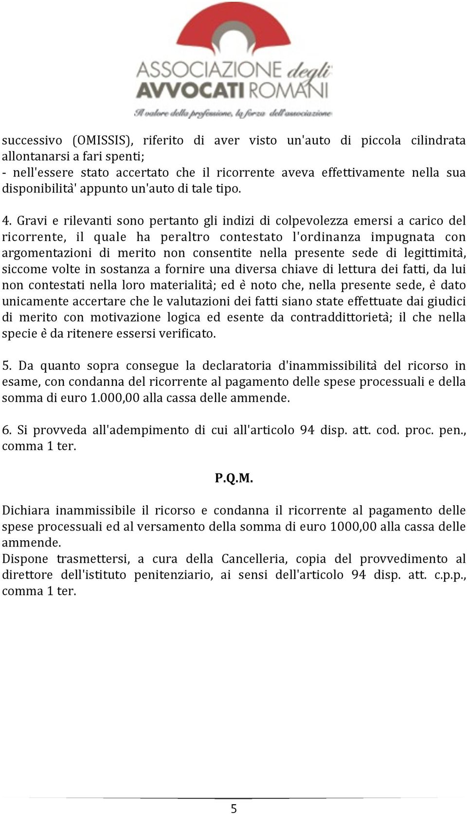 Gravi e rilevanti sono pertanto gli indizi di colpevolezza emersi a carico del ricorrente, il quale ha peraltro contestato l'ordinanza impugnata con argomentazioni di merito non consentite nella