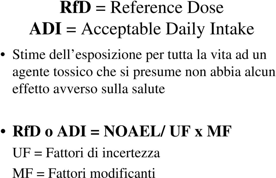 presume non abbia alcun effetto avverso sulla salute RfD o ADI