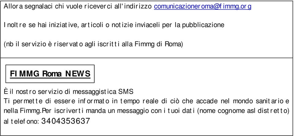 iscritti alla Fimmg di Roma) FIMMG Roma NEWS È il nostro servizio di messaggistica SMS Ti permette di essere informato