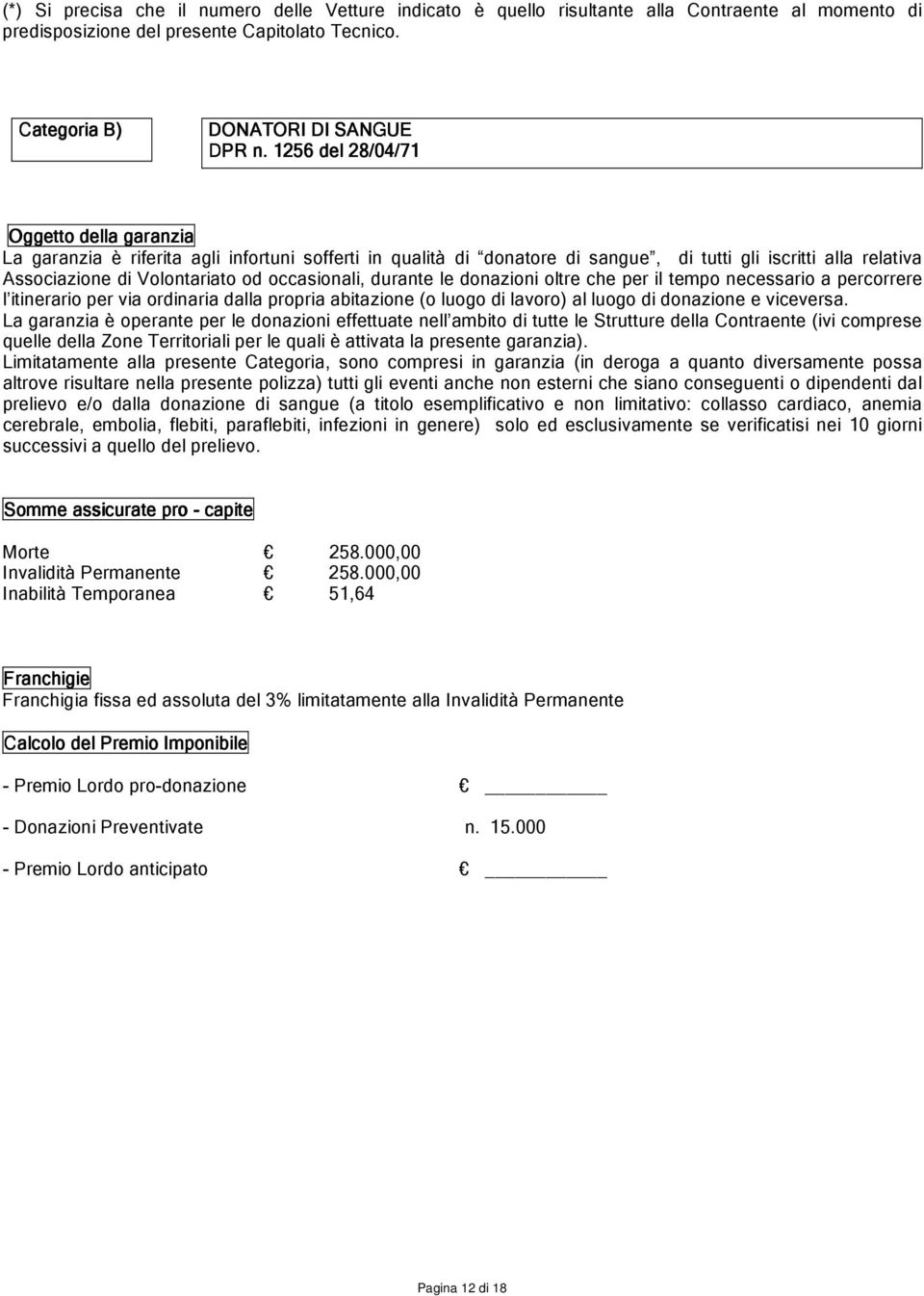 occasionali, durante le donazioni oltre che per il tempo necessario a percorrere l itinerario per via ordinaria dalla propria abitazione (o luogo di lavoro) al luogo di donazione e viceversa.