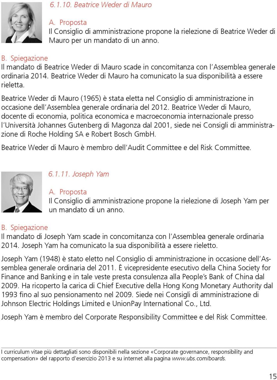 Beatrice Weder di Mauro (965) è stata eletta nel Consiglio di amministrazione in occasione dell Assemblea generale ordinaria del 0.