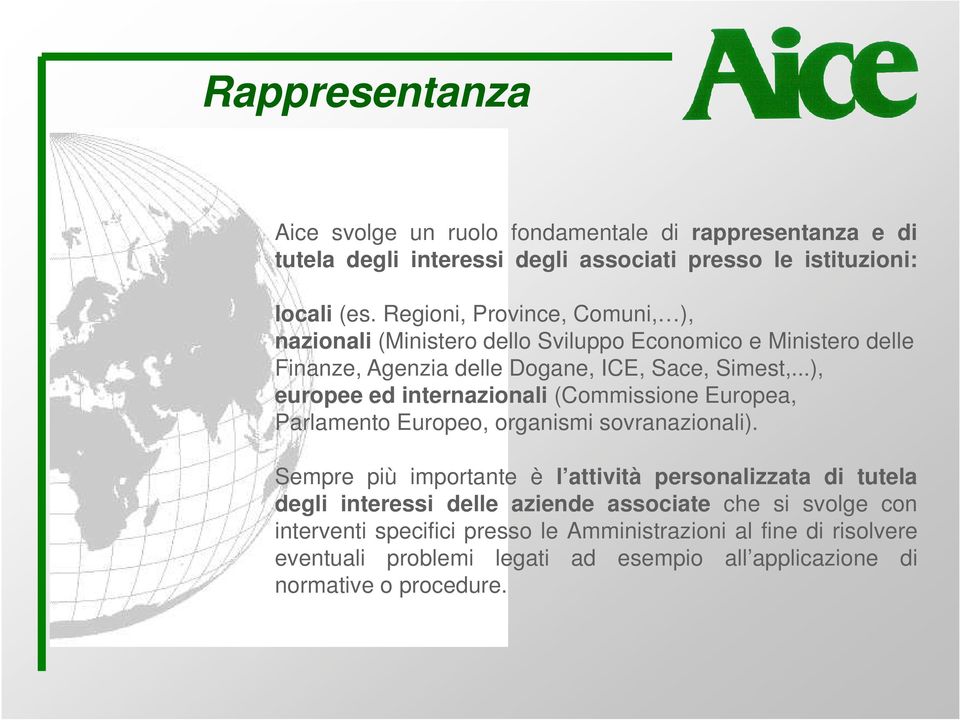 ..), europee ed internazionali (Commissione Europea, Parlamento Europeo, organismi sovranazionali).