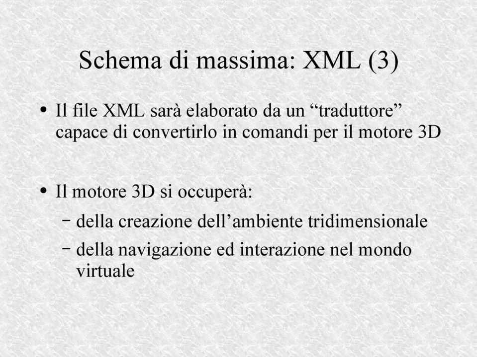 Il motore 3D si occuperà: della creazione dell ambiente