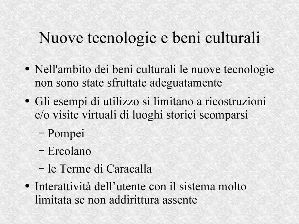 ricostruzioni e/o visite virtuali di luoghi storici scomparsi Pompei Ercolano le