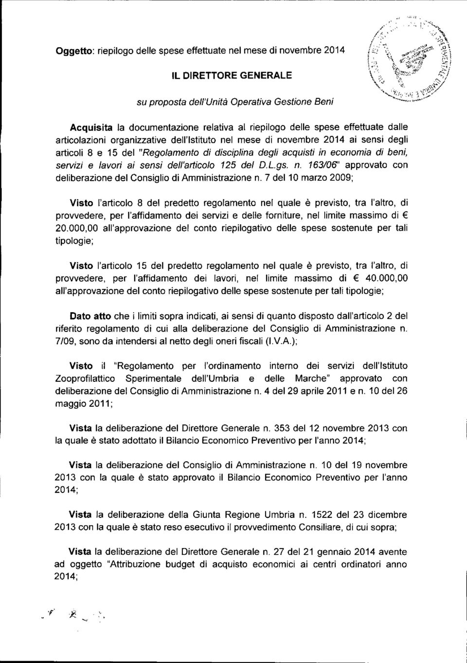 sensi dell'articolo 125 del D.L.gs. n. 163/06" approvato con deliberazione del Consiglio di Amministrazione n.