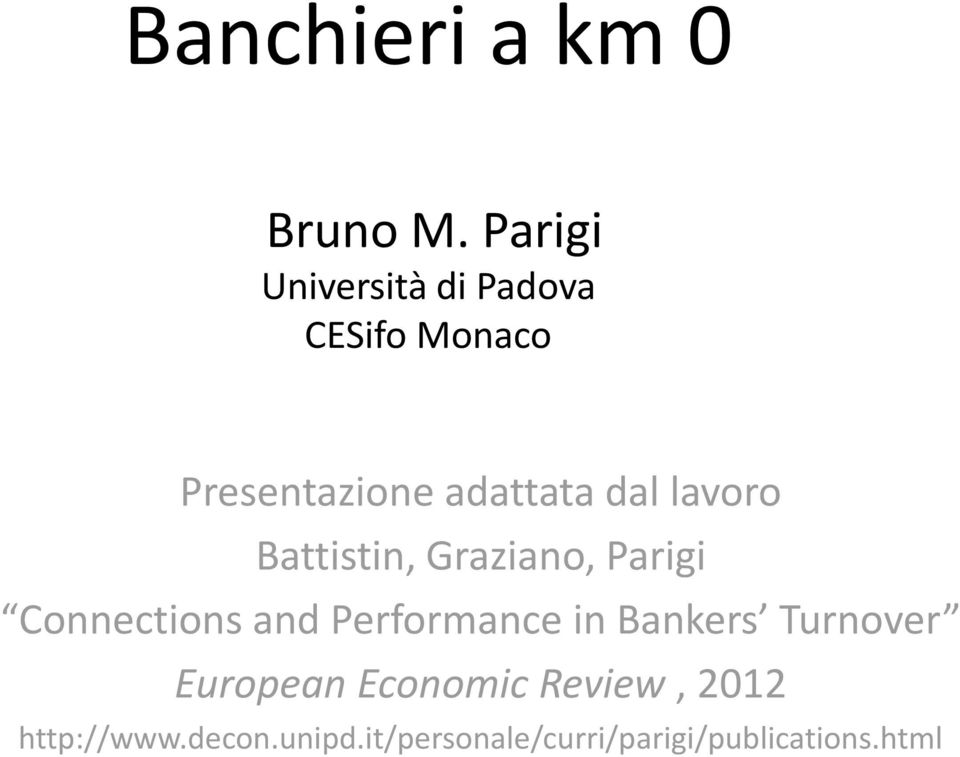 lavoro Battistin, Graziano, Parigi Connections and Performance in