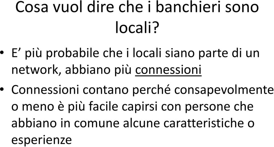 più connessioni Connessioni contano perché consapevolmente o meno