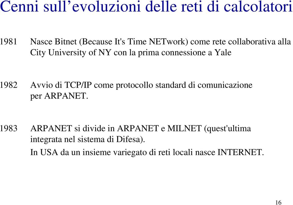 come protocollo standard di comunicazione per ARPANET.