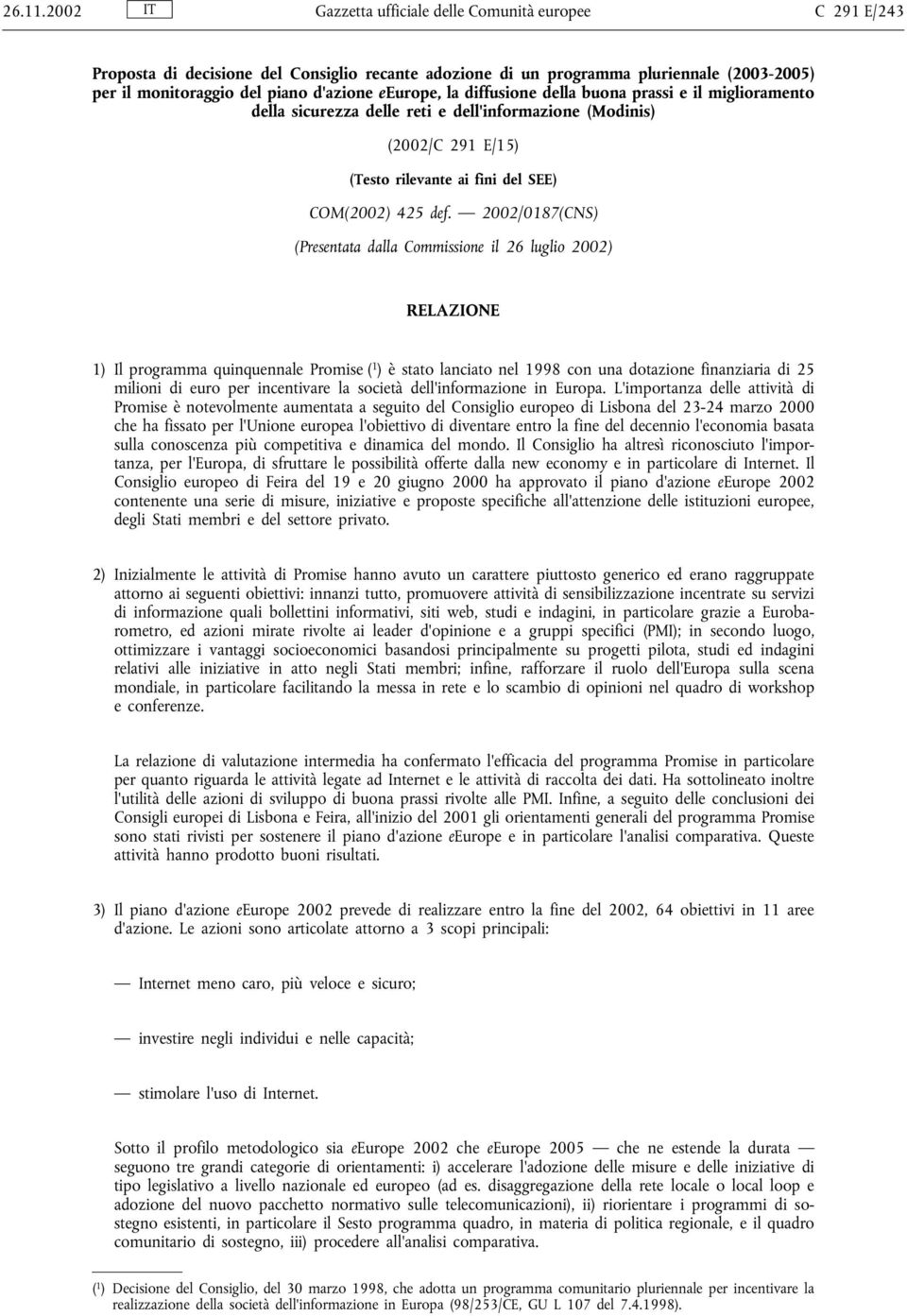 la diffusione della buona prassi e il miglioramento della sicurezza delle reti e dell'informazione (Modinis) (2002/C 291 E/15) (Testo rilevante ai fini del SEE) COM(2002) 425 def.