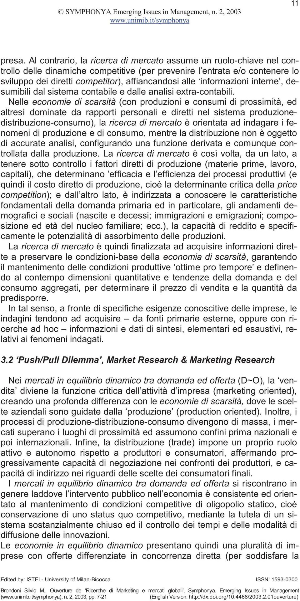 informazioni interne, desumibili dal sistema contabile e dalle analisi extra-contabili.