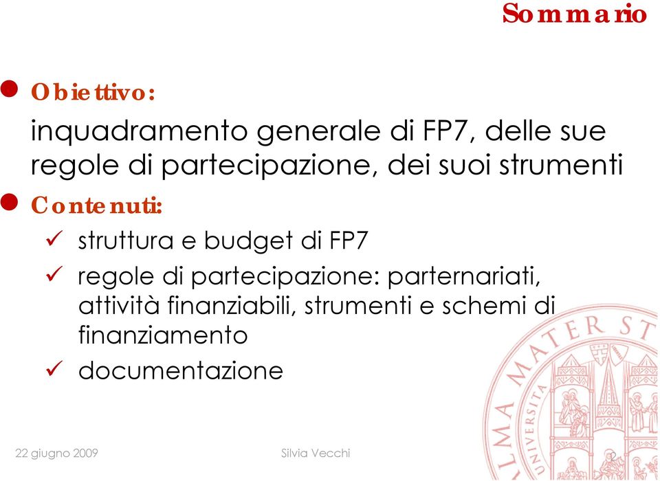 e budget di FP7 regole di partecipazione: p parternariati,