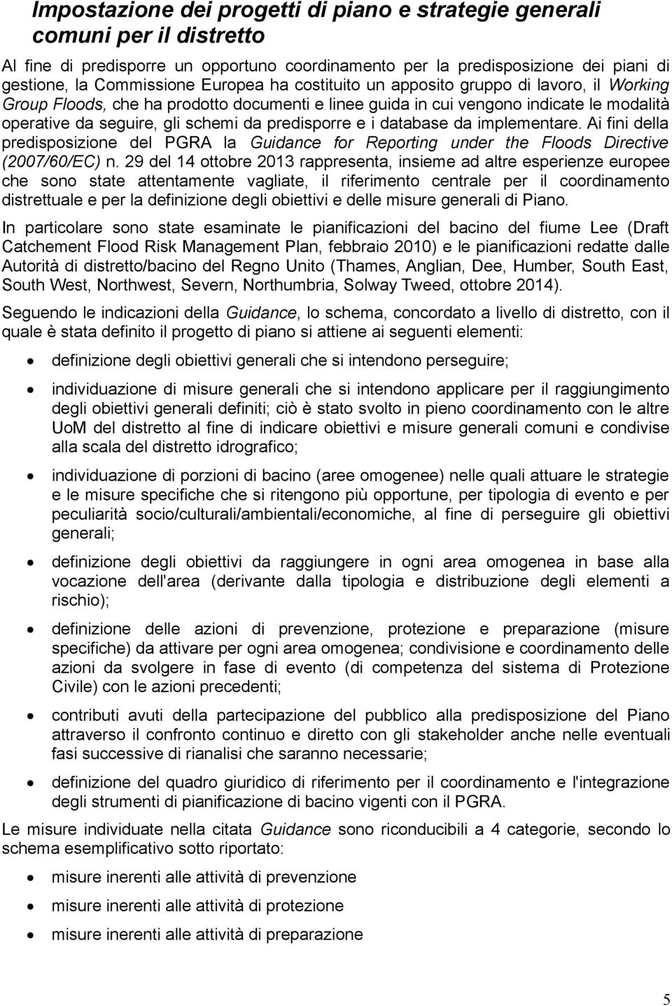 database da implementare. Ai fini della predisposizione del PGRA la Guidance for Reporting under the Floods Directive (2007/60/EC) n.