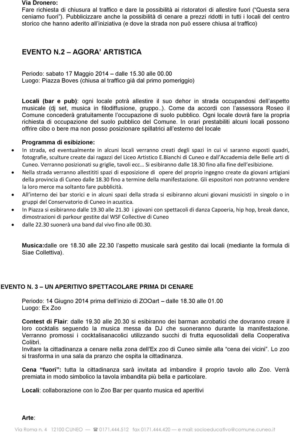 2 AGORA ARTISTICA Periodo: sabato 17 Maggio 2014 dalle 15.30 alle 00.