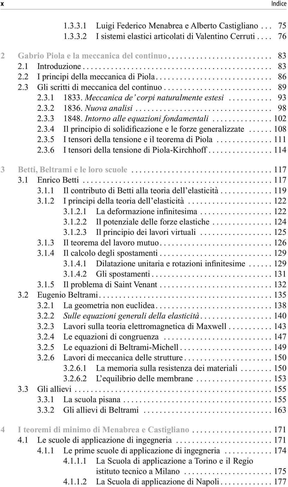 .. 98 2.3.3 1848. Intorno alle equazioni fondamentali...102 2.3.4 Il principio di solidificazione e le forze generalizzate...... 108 2.3.5 I tensori della tensione e il teorema di Piola...111 2.3.6 I tensori della tensione di Piola-Kirchhoff.