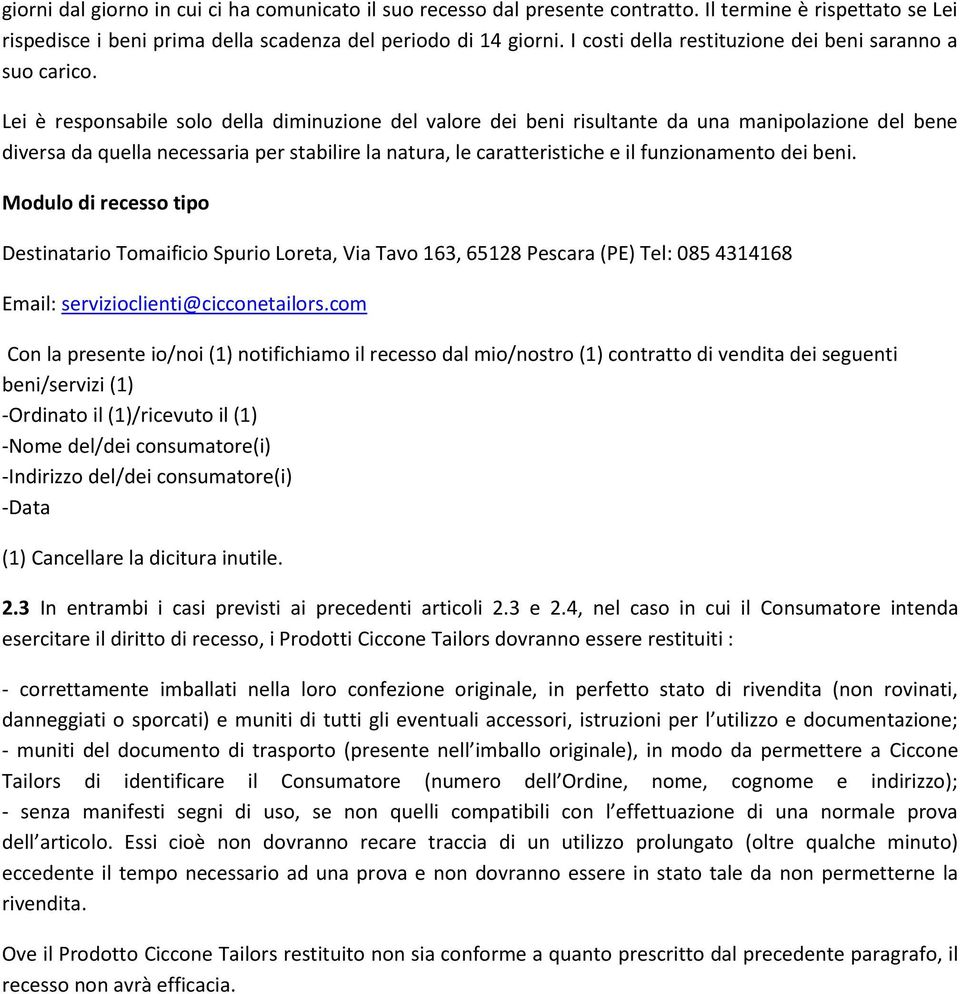 Lei è responsabile solo della diminuzione del valore dei beni risultante da una manipolazione del bene diversa da quella necessaria per stabilire la natura, le caratteristiche e il funzionamento dei