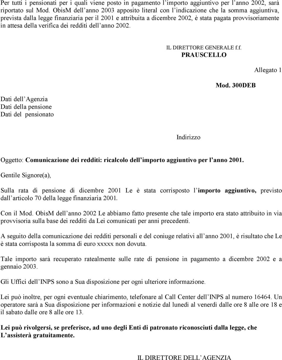 della verifica dei redditi dell anno 2002. Dati dell Agenzia Dati della pensione Dati del pensionato IL DIRETTORE GENERALE f.f. PRAUSCELLO Mod.