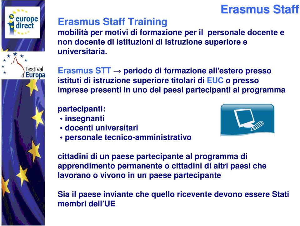 programma partecipanti: insegnanti docenti universitari personale tecnico-amministrativo Erasmus Staff cittadini di un paese partecipante al programma di