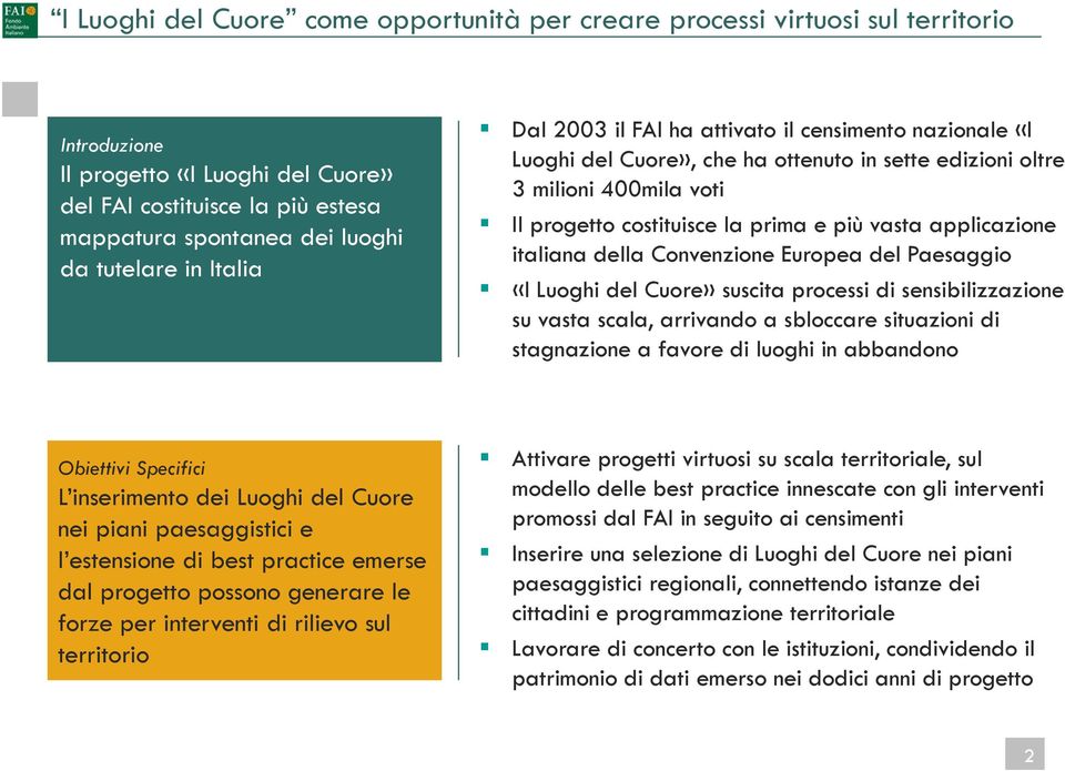 vasta applicazione italiana della Convenzione Europea del Paesaggio «I Luoghi del Cuore» suscita processi di sensibilizzazione su vasta scala, arrivando a sbloccare situazioni di stagnazione a favore